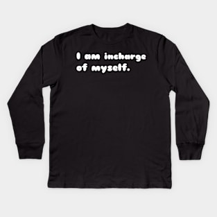 I'm incharge of myself Kids Long Sleeve T-Shirt